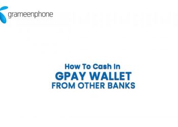 যে কোন ব্যাংক থেকে GP GPAY ওয়ালেটে ক্যাশ ইন করার নিয়ম
